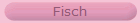 Fisch